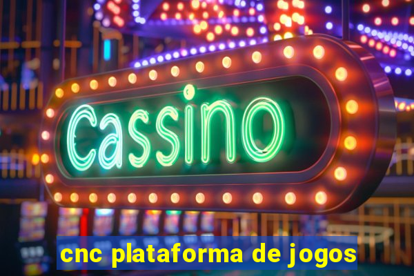 cnc plataforma de jogos